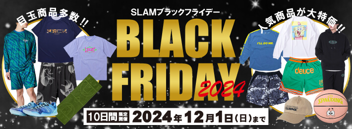 【年に一度のお楽しみ!!】SLAM BLACK FRIDAY 2024!!ページ-Tシャツ,ロンT,バスパン,バッソク,バッシュ,パワタイなどが大特価!-
